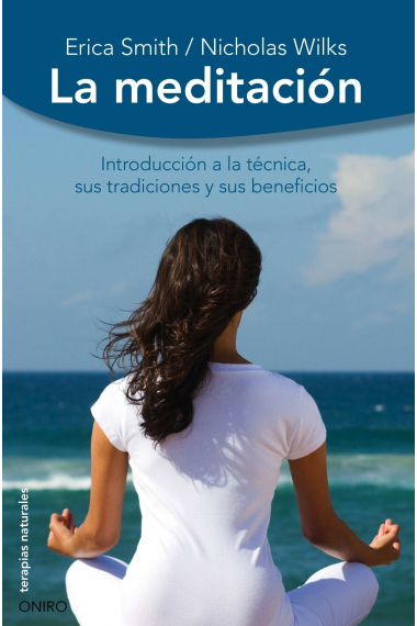 La meditación : Introducción a la técnica, sus tradiciones y sus beneficios