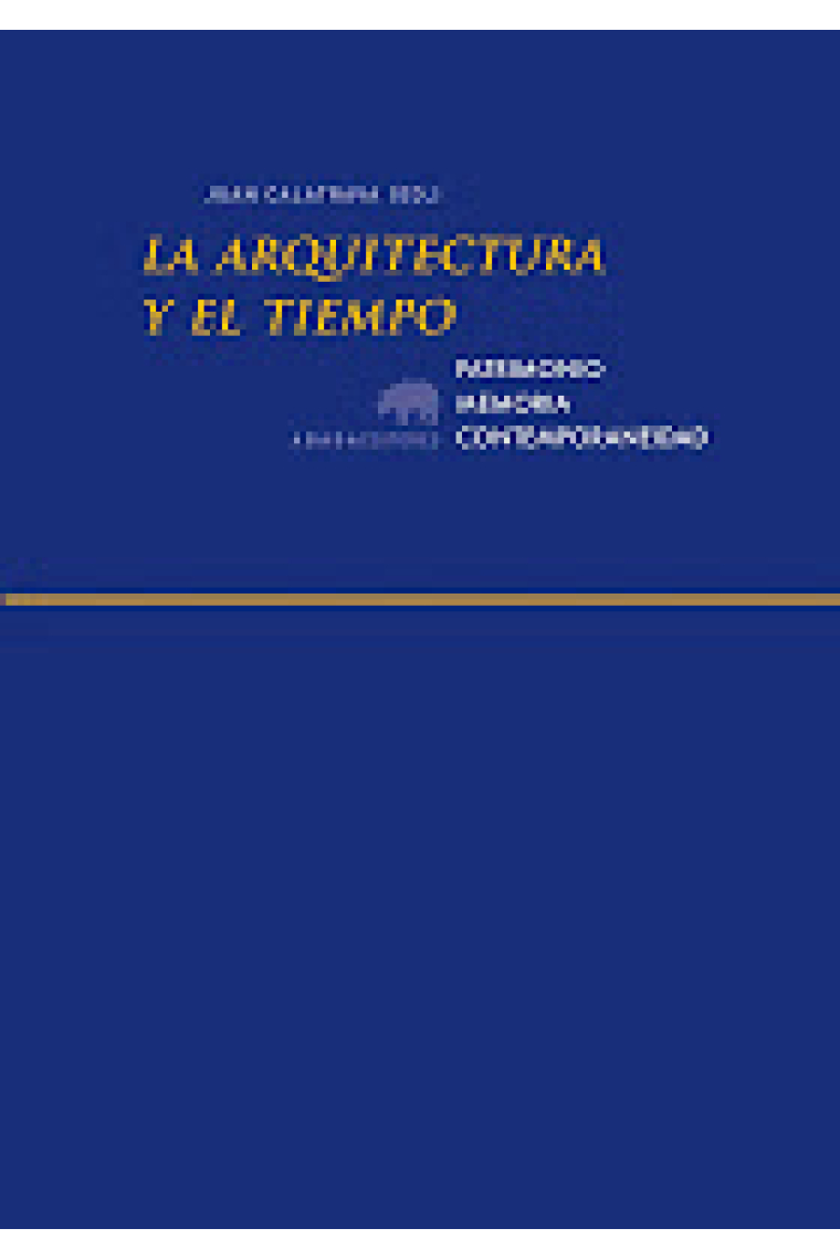 La arquitectura y el tiempo. Patrimonio, memoria, contemporaneidad