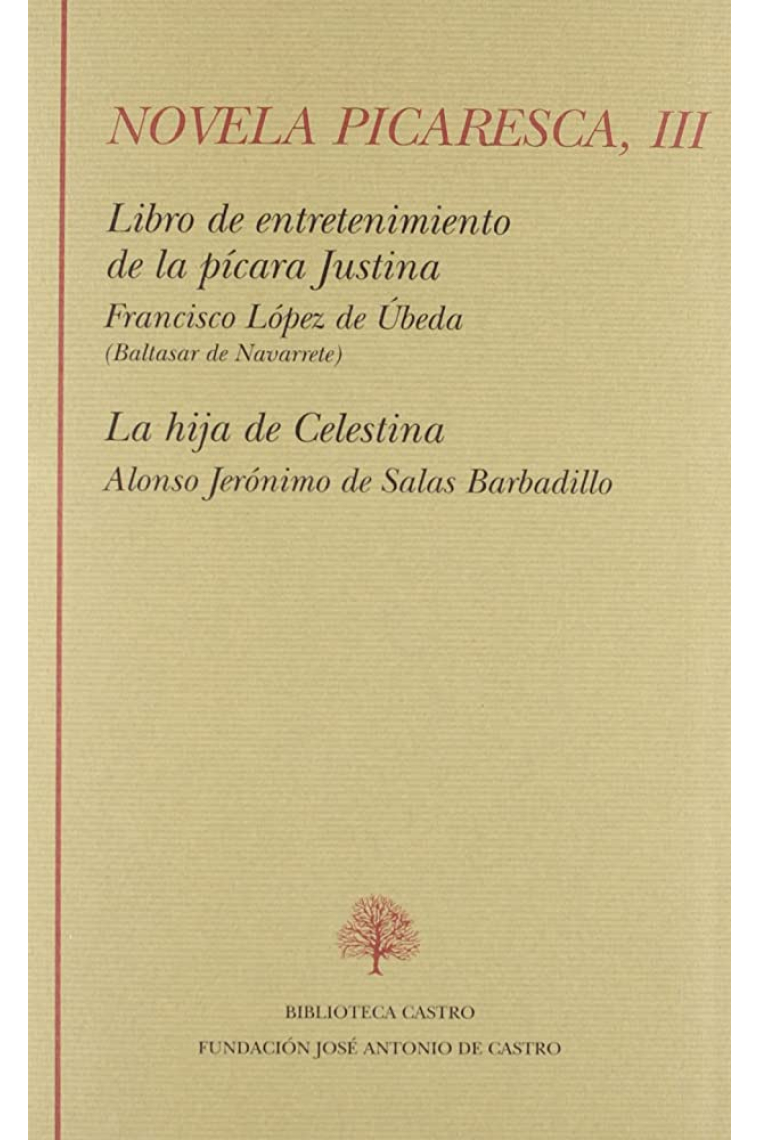 Novela picaresca, vol. III: Libro de entretenimiento de la pícara Justina. La hija de Celestina