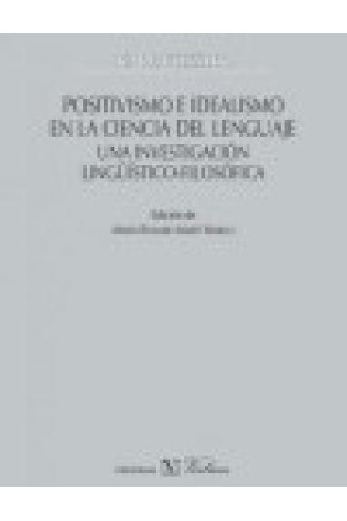 Positivismo e idealismo en la ciencia del lenguaje: una investigación lingüístico--filosófica