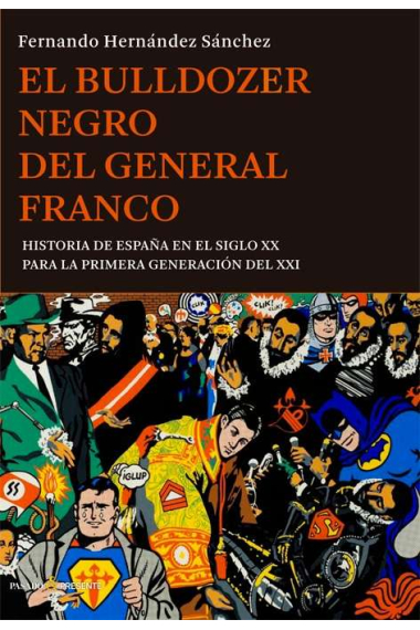 El bulldozer negro del general Franco. Historia de España en el siglo XX para la primera generación del XXI