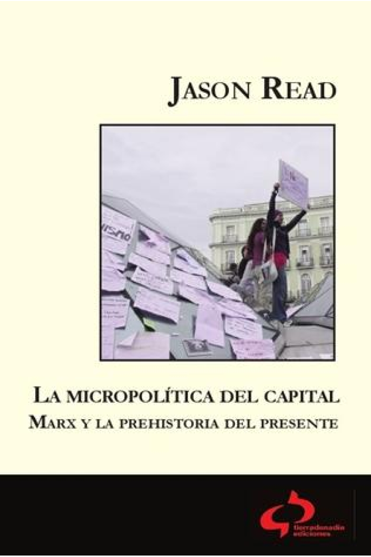 La micropolítica del Capital. Marx y la prehistoria del presente