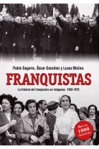 Franquistas. Historia ilustrada de los que hicieron posible el franquismo (1936-1975)