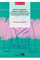 Rockeros insurgentes, modernos complacientes. Un análisis sociológico del rock en la Transición (1975-1985)