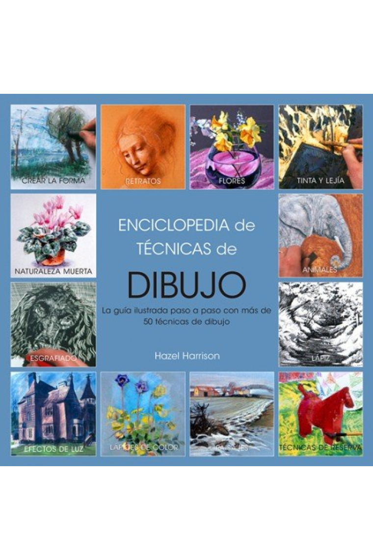 Enciclopedia de técnicas de dibujo. Guía ilustrada paso a paso con más de 50 técnicas de dibujo