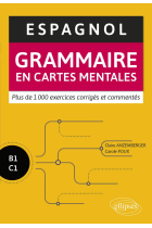 Espagnol B1-C1 : Grammaire en cartes mentales avec exercices corrigés et commentés