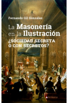 La Masonería en la ilustración. ¿Sociedad secreta o con secretos?