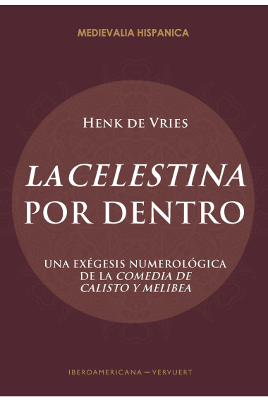 La Celestina por dentro: una exégesis numerológica de la Comedia de Calisto y Melibea