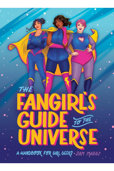 The Fangirl's Guide to The Universe: A Handbook for Girl Geeks