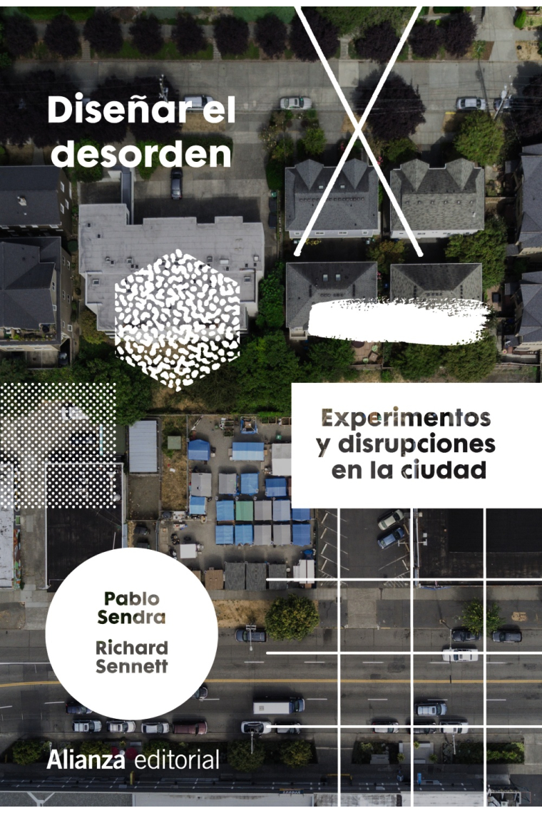 Diseñar el desorden. Experimentos y disrupciones en la ciudad