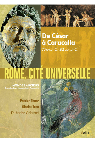 Rome, cité universelle: De César à Caracalla, 70 av. J.-C.-212 apr. J.-C.