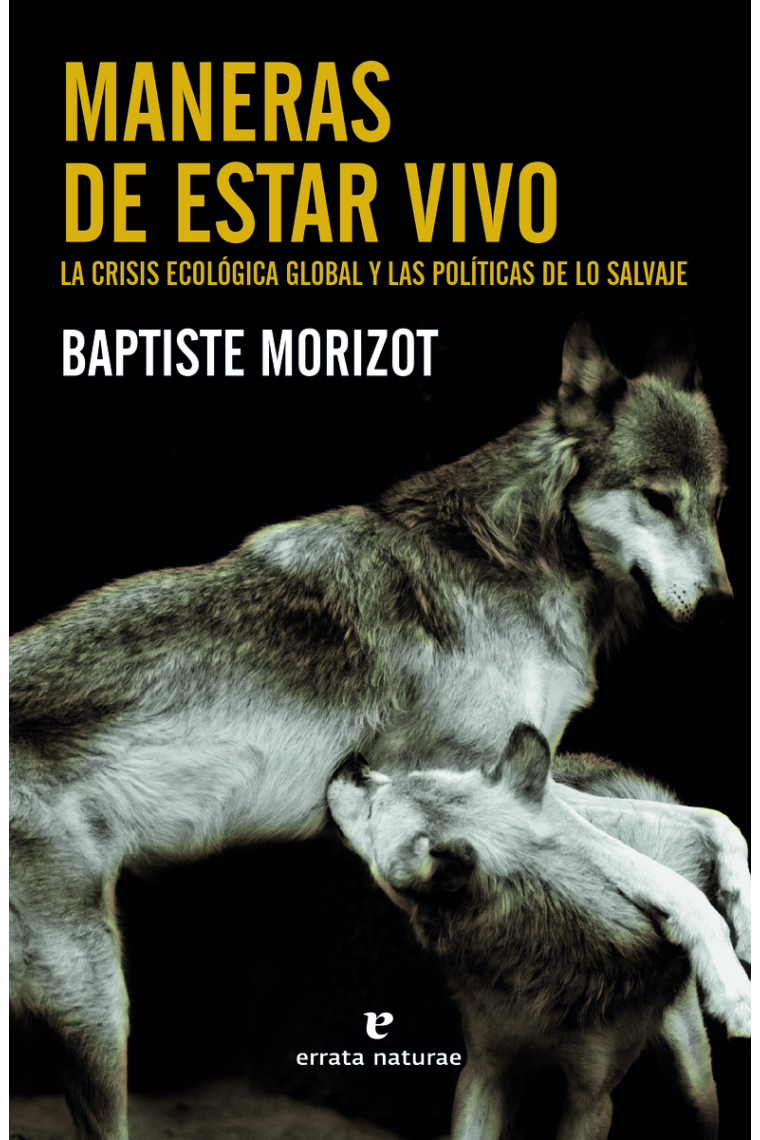 Maneras de estar vivo: la crisis ecológica global y las políticas de lo salvaje