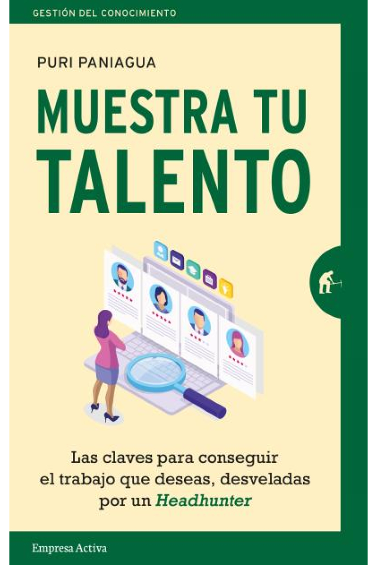 Muestra tu talento. Las claves para conseguir el trabajo que deseas, desveladas por un Headhunter