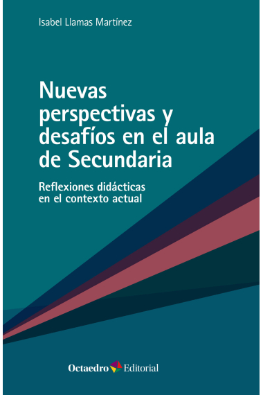 Nuevas perspectivas y desafíos en el aula de Secundaria. Reflexiones didácticas en el contexto actual