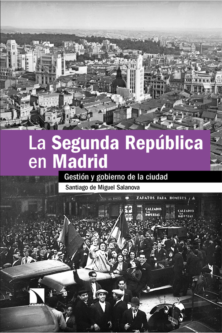 La Segunda República en Madrid. Gestión y gobierno de la ciudad