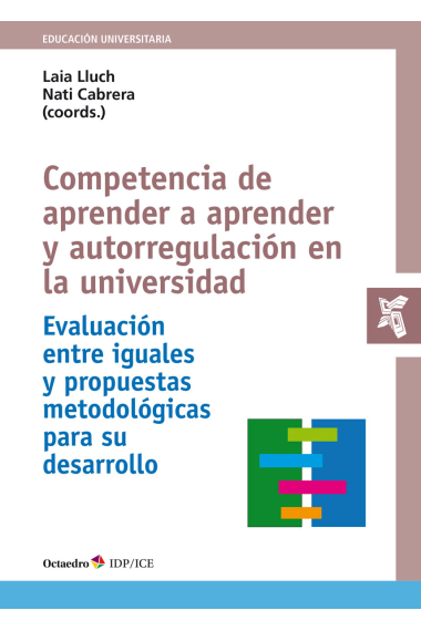 Competencia de aprender a aprender y autorregulación en la universidad. Evaluación entre iguales y propuestas metodológicas para su desarrollo