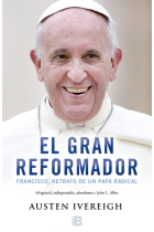 El gran reformador: Francisco, retrato de un Papa radical