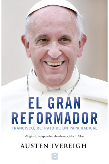 El gran reformador: Francisco, retrato de un Papa radical