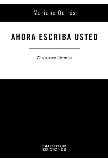 Ahora escriba usted: 25 ejercicios literarios