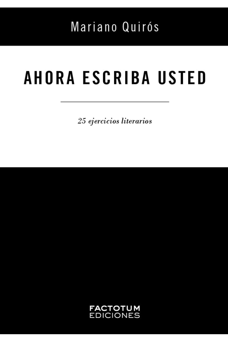 Ahora escriba usted: 25 ejercicios literarios