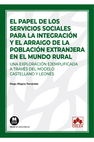 El papel de los servicios sociales para la integración y el arraigo de la población extranjera en el mundo rural. Una exploración ejemplificada a través del modelo castellano y leonés