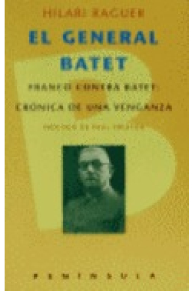 El general Batet Franco contra Batet:crónica de una venganza