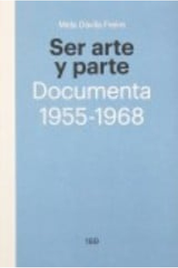 Ser arte y parte. Documenta 1955-1968