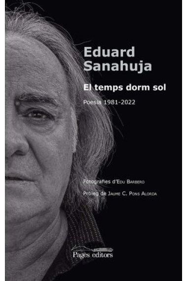 El temps dorm sol. Poesia 1981-2022