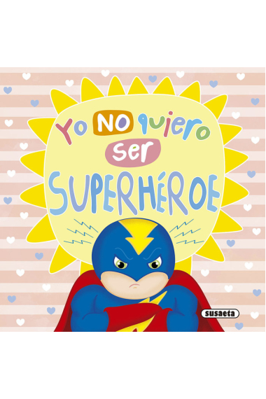 YO NO QUIERO SER SUPERHEROE