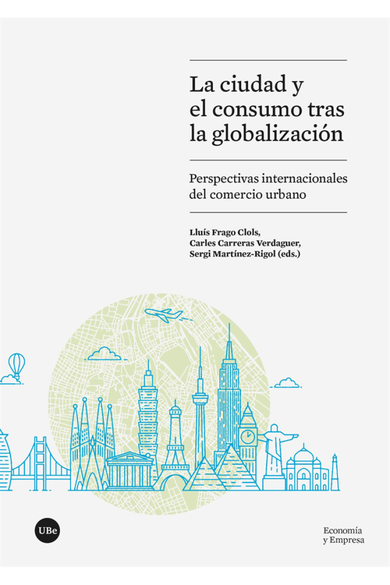 La ciudad y el consumo tras la globalización. Perspectivas internacionales del comercio urbano