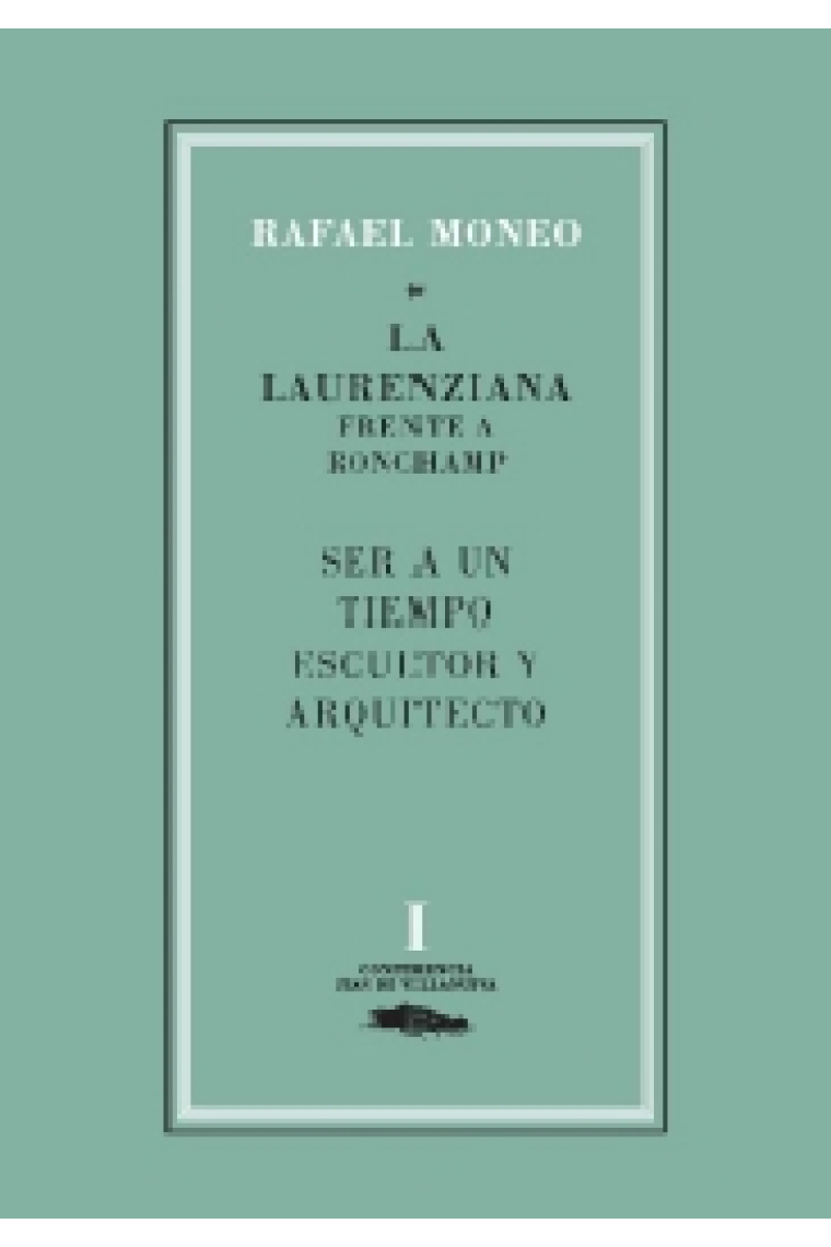 La Laurenziana frente a Ronchamp. Ser a un tiempo escultor y arquitecto