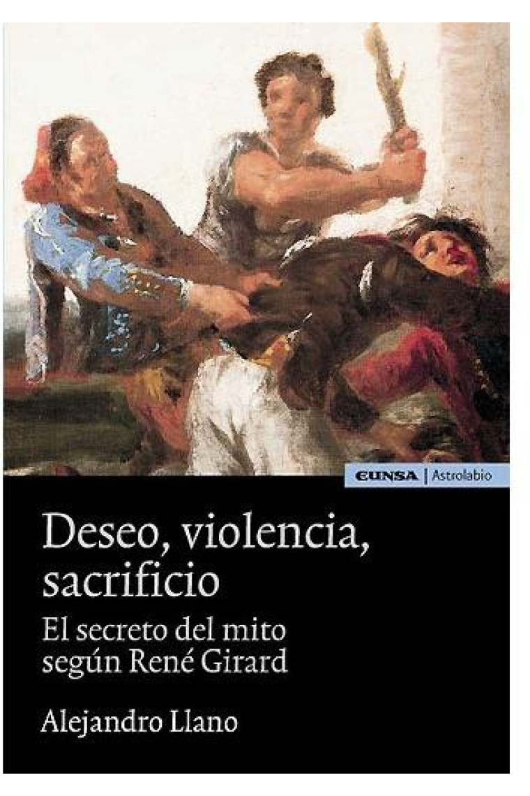 Deseo, violencia, sacrificio. El secreto del  mito según René Girard