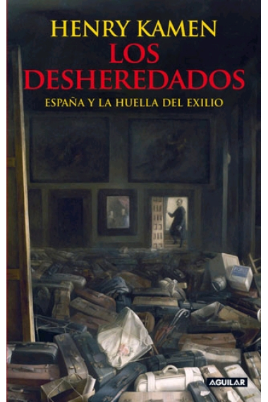 Los desheredados. España y la huella del exilio