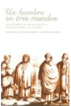 Un hombre en tres mundos. Samuel Pallache, un judío marroquí en la Europa protestante y en la católica