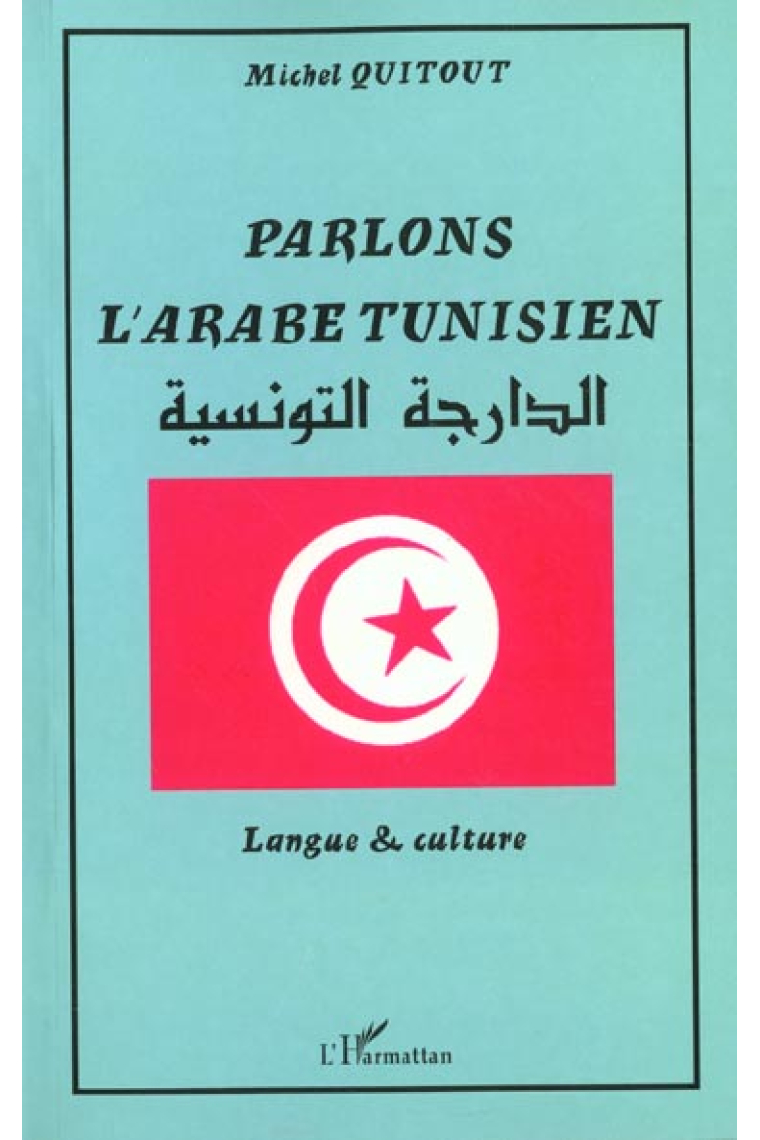 Parlons l'Arabe Tunisien. Langue et culture