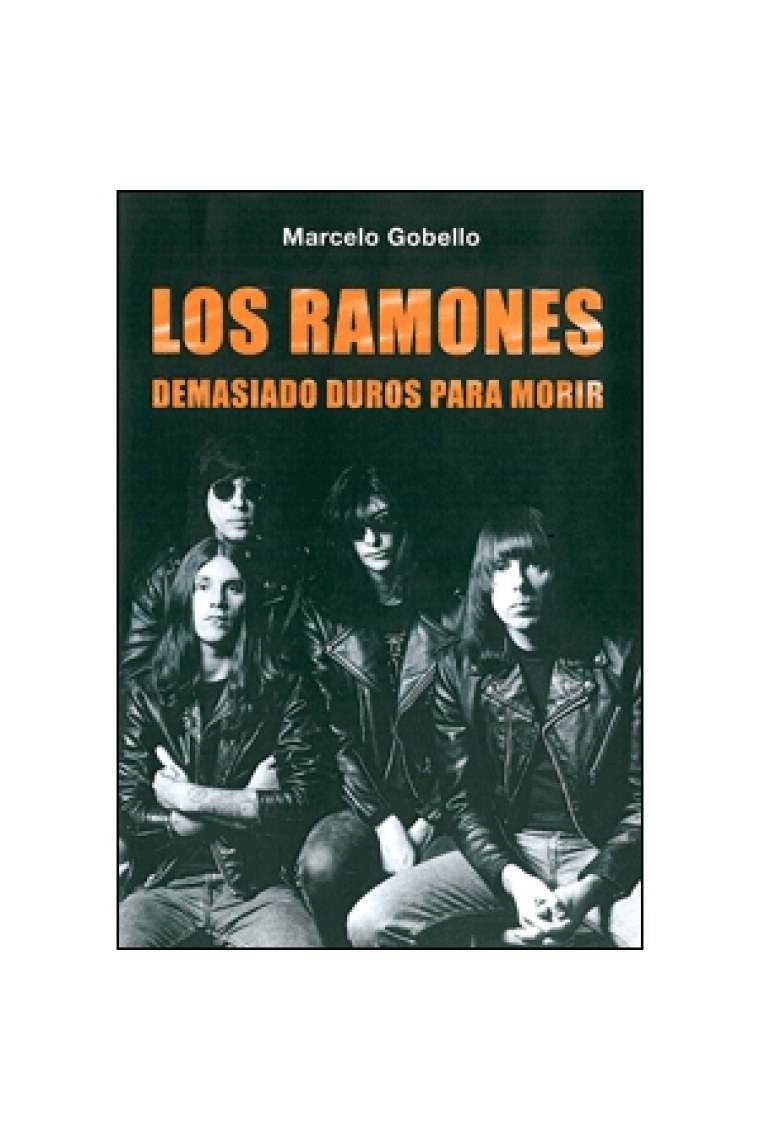 Los Ramones. Demasiado duros para morir