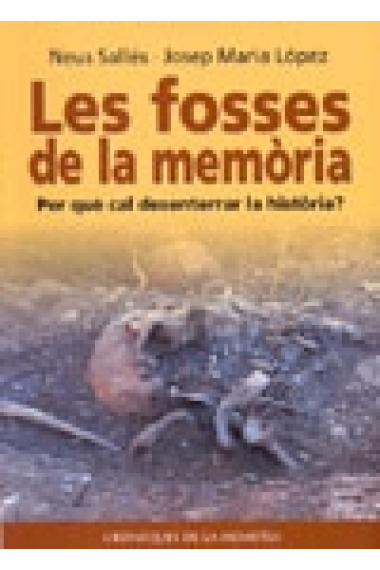 Les fosses de la memòria. Per què cal desenterrar la història?