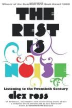 The Rest is Noise: Listening to the Twentieth Century