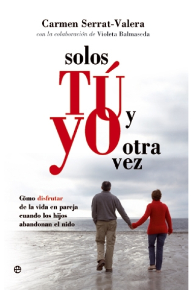 Solos tú y yo otra vez: cómo disfrutar de la vida en pareja cuando los hijos abandonan el nido