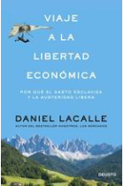 Viaje a la libertad económica. Por qué el gasto esclaviza y la austeridad libera