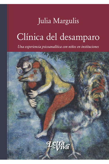 Clínica del desamparo.Una experiencia psicoanalítica con niños en instituciones.