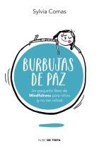 Burbujas de paz. Un pequeño libro de Mindfullness para niños y no tan niños