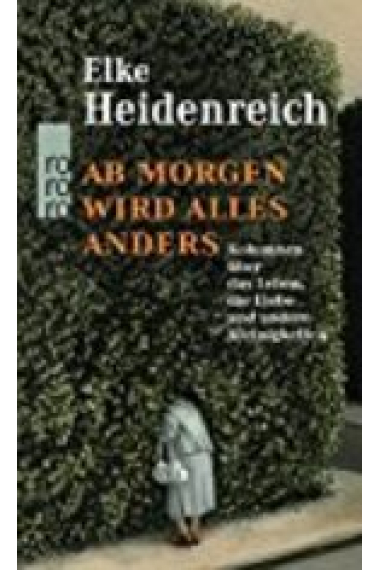 Ab morgen wird alles anders : Kolumnen über das Leben, die Liebe und andere Kleinigkeiten