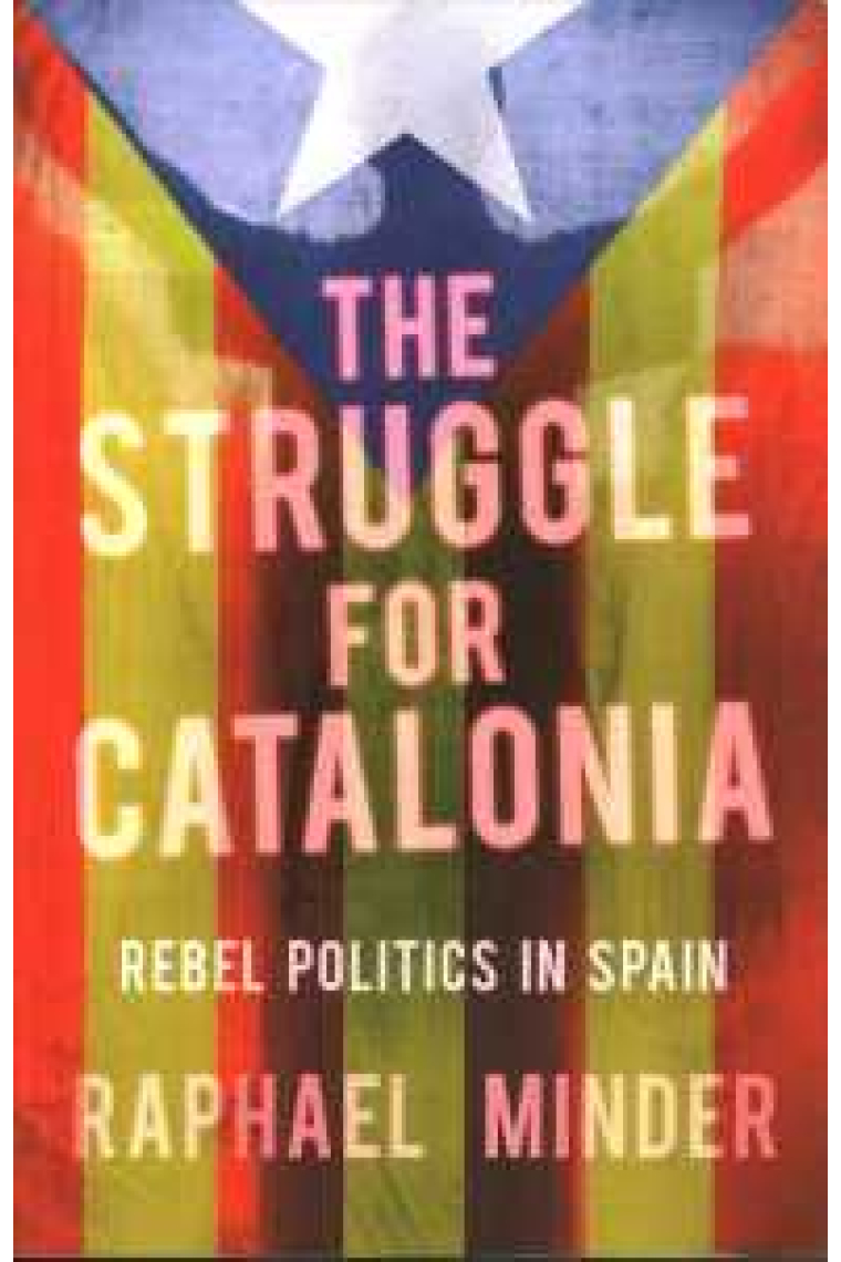 The Struggle for Catalonia. Rebel politics in Spain