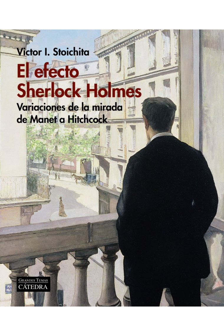 El efecto Sherlock Holmes. Variaciones de la mirada de Manet a Hitchcock