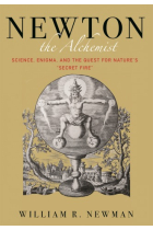 Newton the Alchemist: Science, Enigma, and the Quest for Nature's Secret Fire