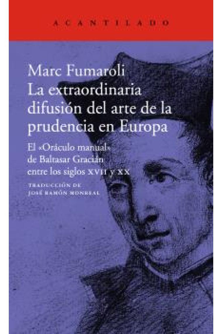 La extraordinaria difusión del arte de la prudencia en Europa: el Oráculo manual de Baltasar Gracián entre los siglos XVII y XX