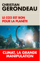 Le CO2 est bon pour la planète: Climat, la grande manipulation