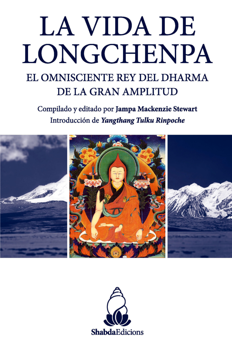 La vida de Longchenpa. El Omnisciente Rey del Dharma de la gran amplitud