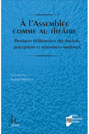 A l'Assemblée comme au théâtre: Pratiques délibératives des Anciens, perceptions et résonances modernes